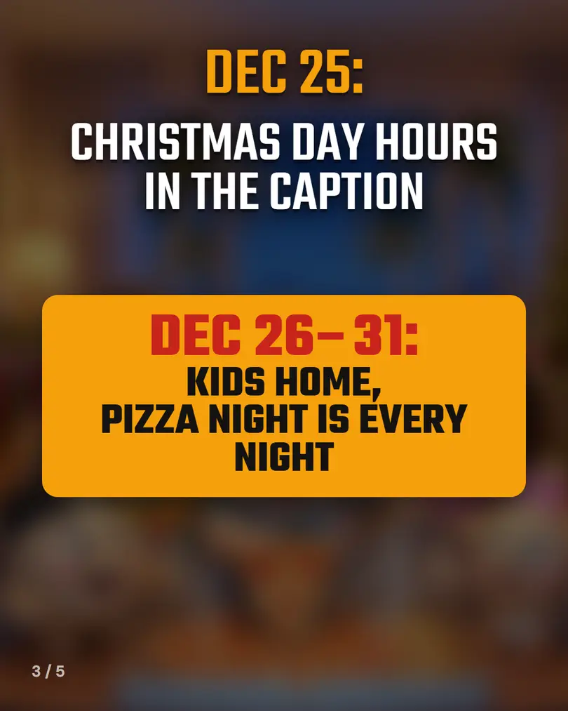Dec 25: Christmas Day hours in the caption. Dec 26 to 31: kids home, pizza night is every night