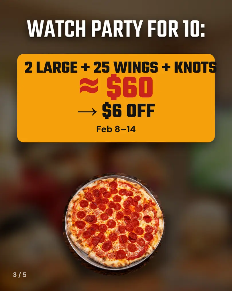 Watch party for 10: 2 large + 25 wings + knots, about $60; $6 off, Feb 8 to 14