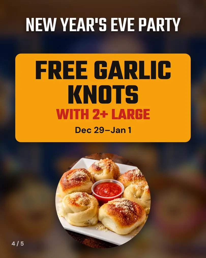 New Year's Eve party: free garlic knots with 2+ large pizzas, Dec 29 to Jan 1