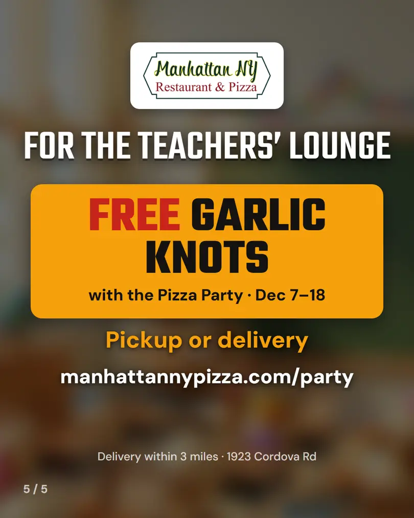 For the teachers' lounge: free garlic knots with the Pizza Party, Dec 7 to 18, pickup or delivery, manhattannypizza.com/party, 1923 Cordova Rd, delivery within 3 miles