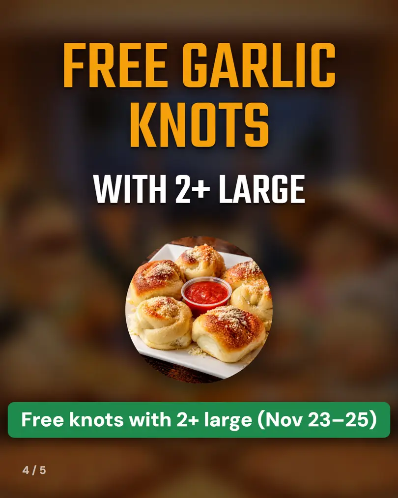 Free garlic knots with 2+ large pizzas, Nov 23 to 25
