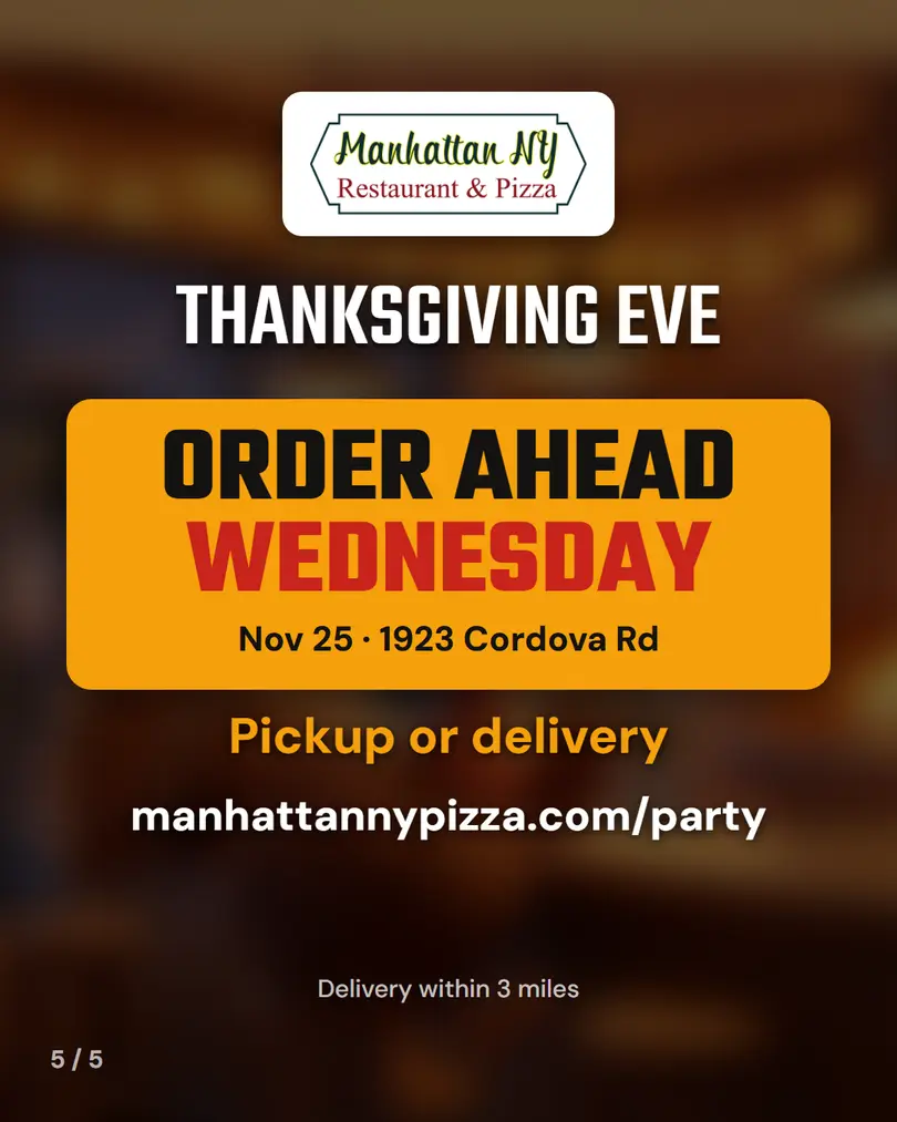 Thanksgiving Eve: order ahead Wednesday Nov 25, 1923 Cordova Rd, pickup or delivery within 3 miles, manhattannypizza.com/party